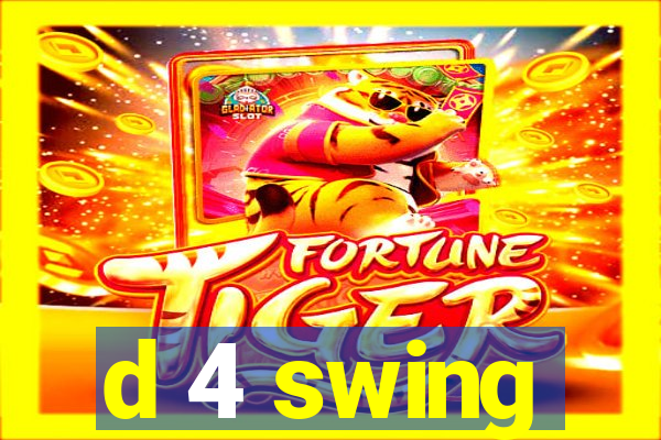d 4 swing